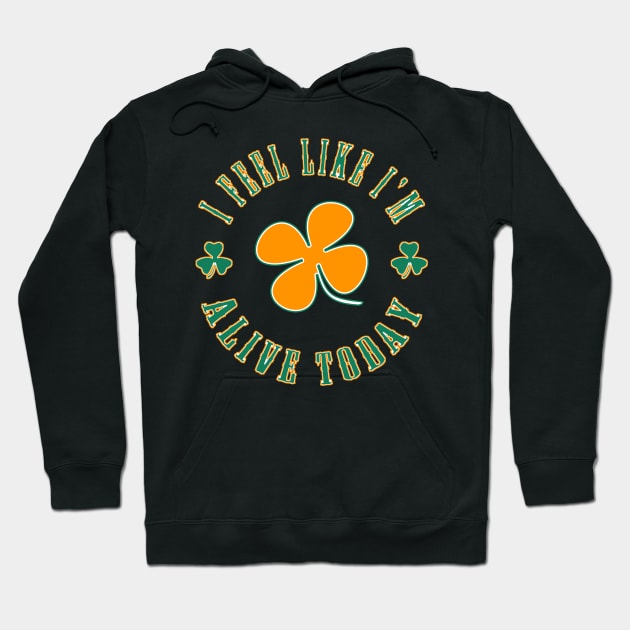 St. Patrick's Day - alive Hoodie by theanimaldude